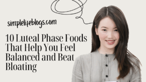 10 Luteal Phase Foods That Help You Feel Balanced and Beat Bloating