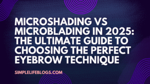 Microshading vs Microblading in 2025 The Ultimate Guide to Choosing the Perfect Eyebrow Technique