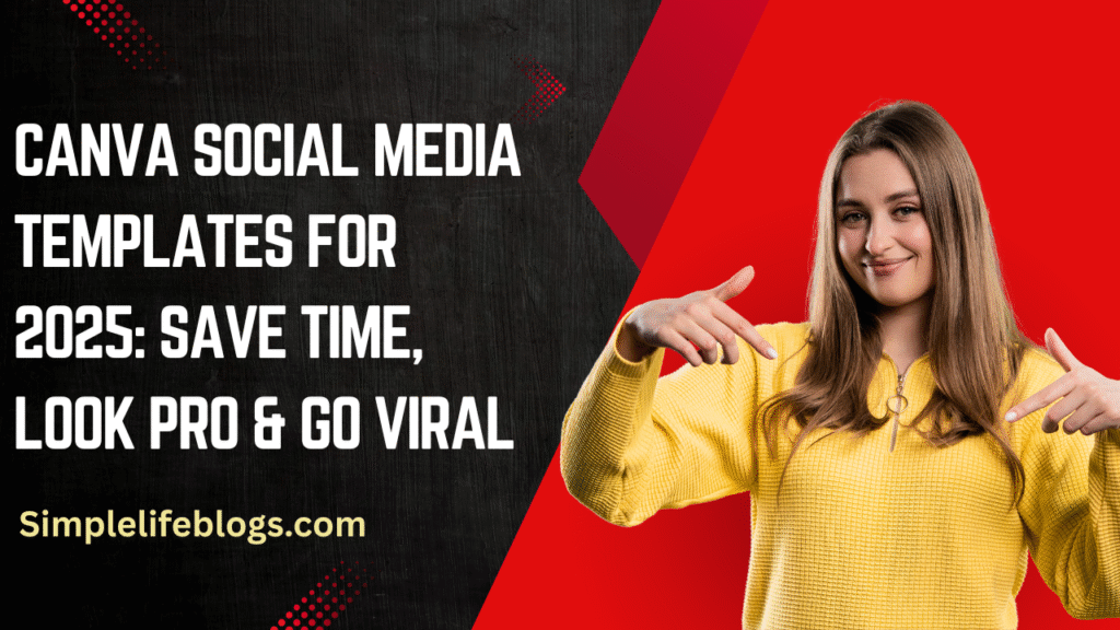 Canva Social Media Templates for 2025 Save Time, Look Pro & Go Viral
