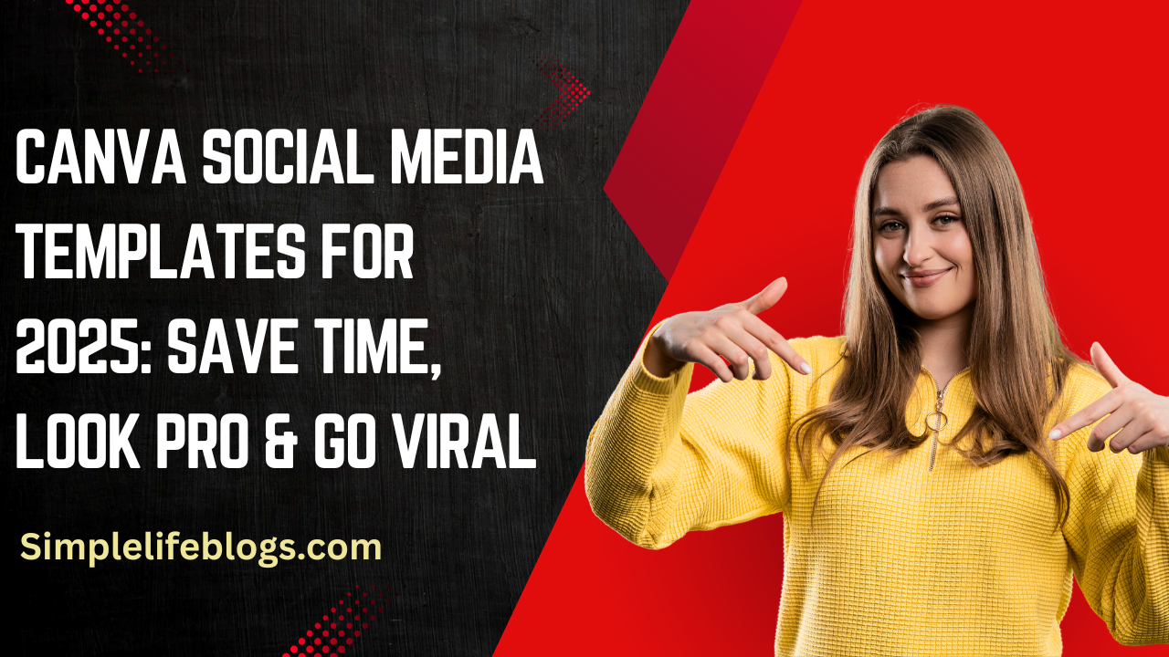 Canva Social Media Templates for 2025 Save Time, Look Pro & Go Viral