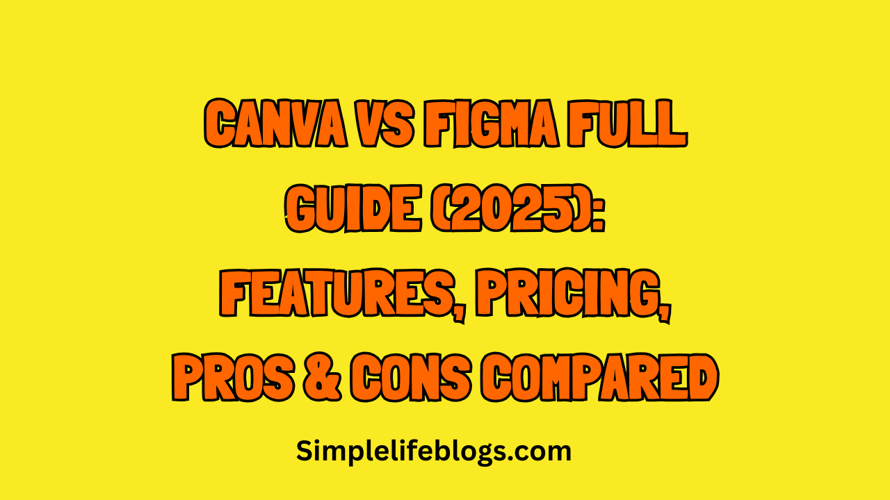 Canva vs Figma Full Guide (2025) Features, Pricing, Pros & Cons Compared
