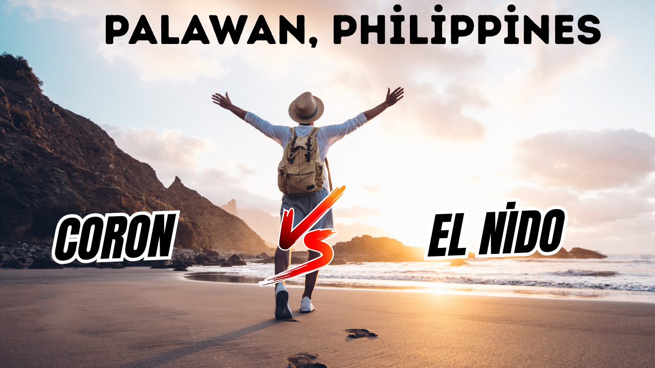 Coron vs El Nido Palawan