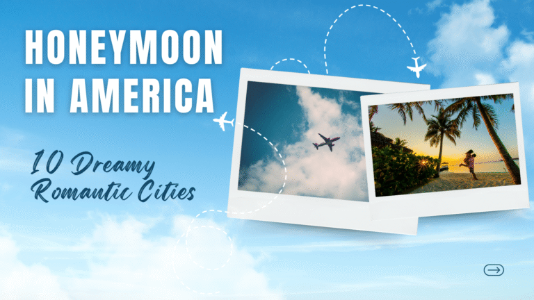 Honeymoon in America: 10 Dreamy Romantic Cities
