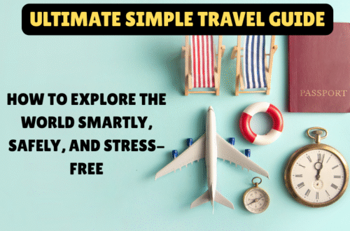 Ultimate Simple Travel Guide: How to Explore the World