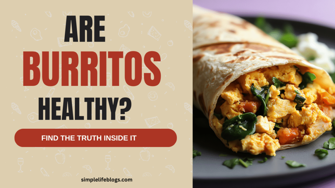 Are Burritos Healthy ?
