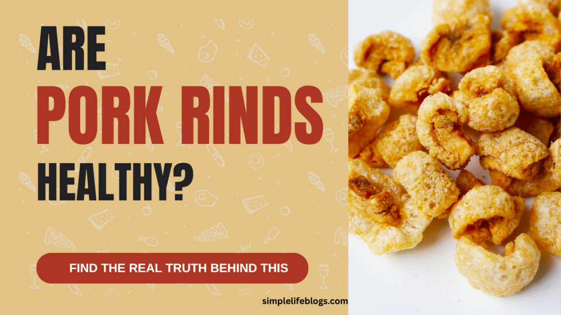 Are Pork Rinds Healthy?