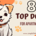 Top Dogs for Apartments