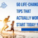 50 Life-Changing Tips That Actually Work Start Today !!!