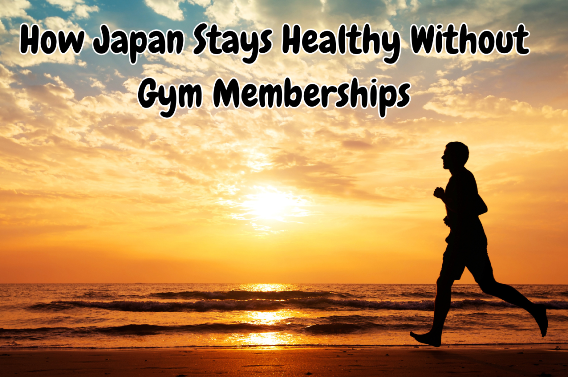 How Japan Stays Healthy Without Gym Memberships