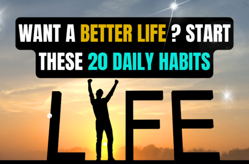 Want a Better Life ? Start These 20 Daily Habits
