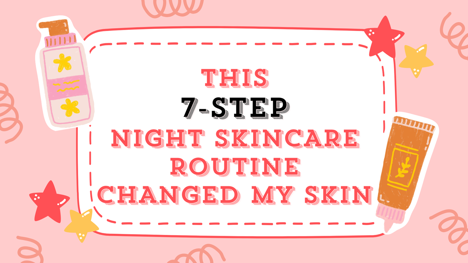 This 7-Step Night Skincare Routine Changed My Skin