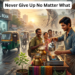 Never Give Up No Matter What