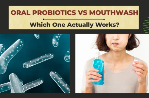Oral Probiotics vs Mouthwash