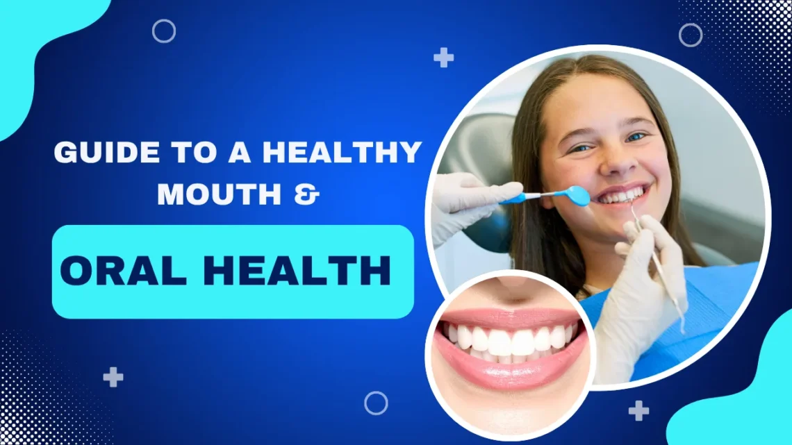 The Ultimate Guide to a Healthy Mouth and Oral Health